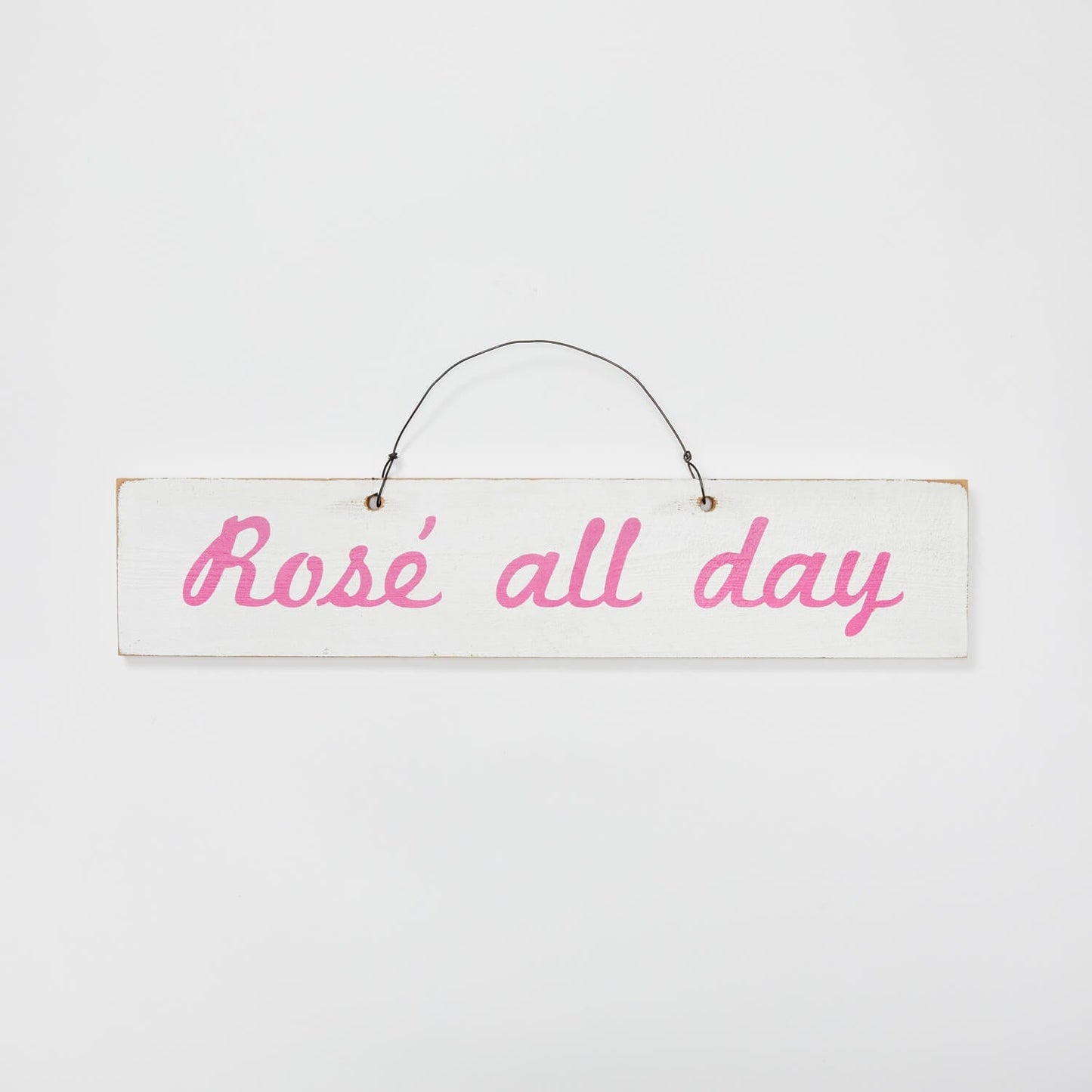 Rose All Day Wooden Sign