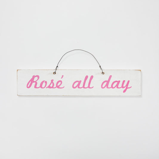 Rose All Day Wooden Sign