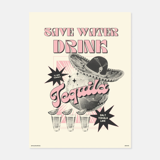 Save Water, Drink Tequila Print by Honey Island Studios