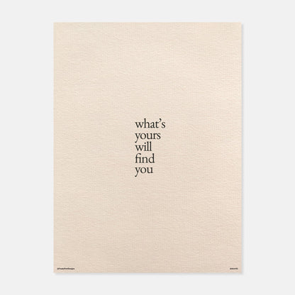 Whats Yours Will Find You Print by Frieda Print Designs